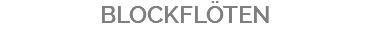 BLOCKFLÖTEN