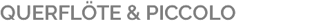QUERFLÖTE & PICCOLO