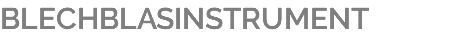 BLECHBLASINSTRUMENT