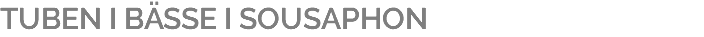 TUBEN I BÄSSE I SOUSAPHON