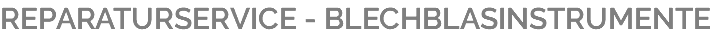 REPARATURSERVICE - BLECHBLASINSTRUMENTE